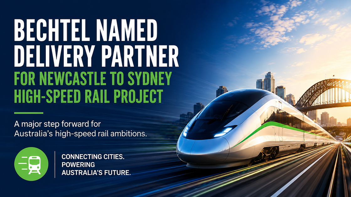 Bechtel Named Delivery Partner for Newcastle to Sydney High-Speed Rail Development Phase